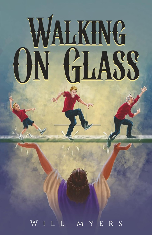Walking on Glass, a Christian memoir of faith and healing by Will Myers